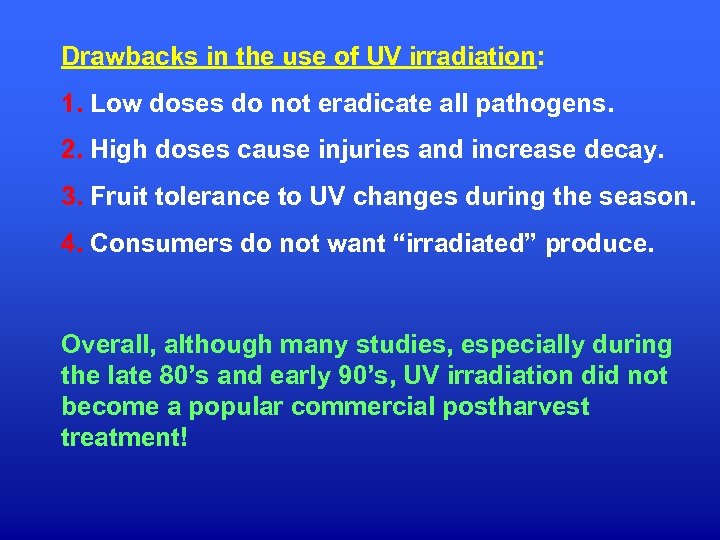 Drawbacks in the use of UV irradiation: 1. Low doses do not eradicate all