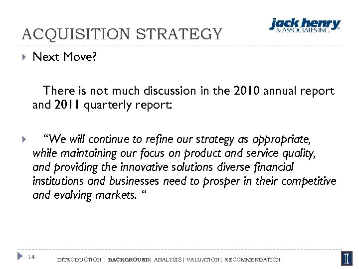ACQUISITION STRATEGY Next Move? There is not much discussion in the 2010 annual report