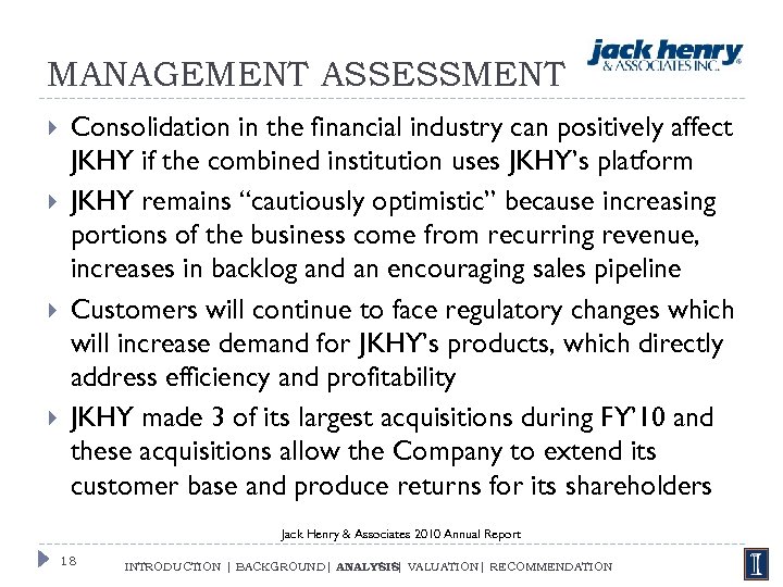 MANAGEMENT ASSESSMENT Consolidation in the financial industry can positively affect JKHY if the combined