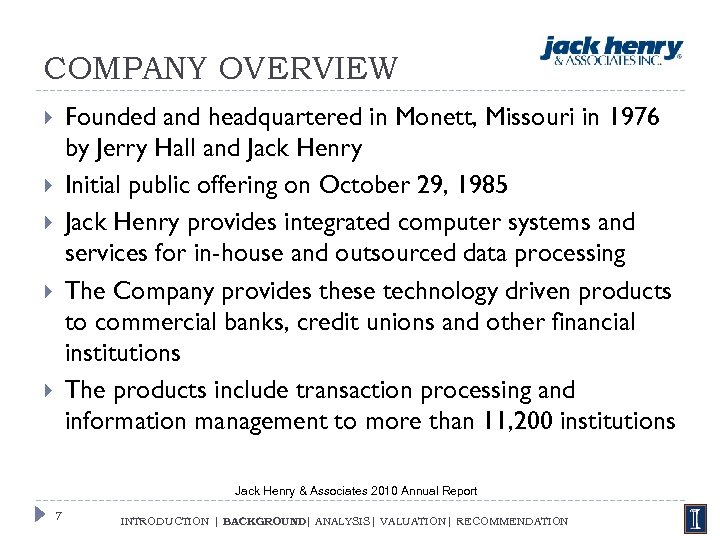 COMPANY OVERVIEW Founded and headquartered in Monett, Missouri in 1976 by Jerry Hall and