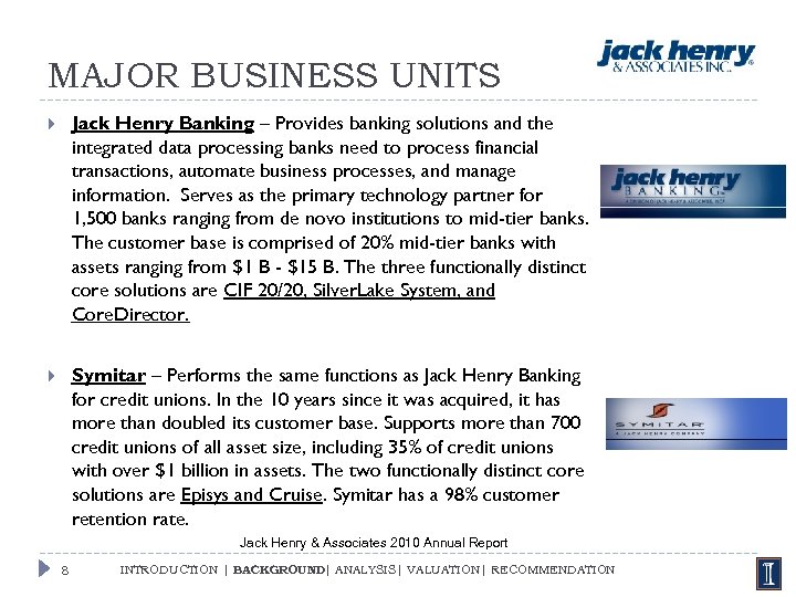 MAJOR BUSINESS UNITS Jack Henry Banking – Provides banking solutions and the integrated data