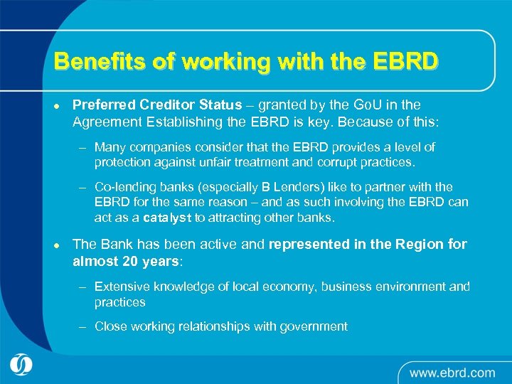 Benefits of working with the EBRD l Preferred Creditor Status – granted by the