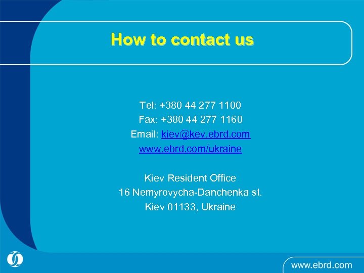 How to contact us Tel: +380 44 277 1100 Fax: +380 44 277 1160