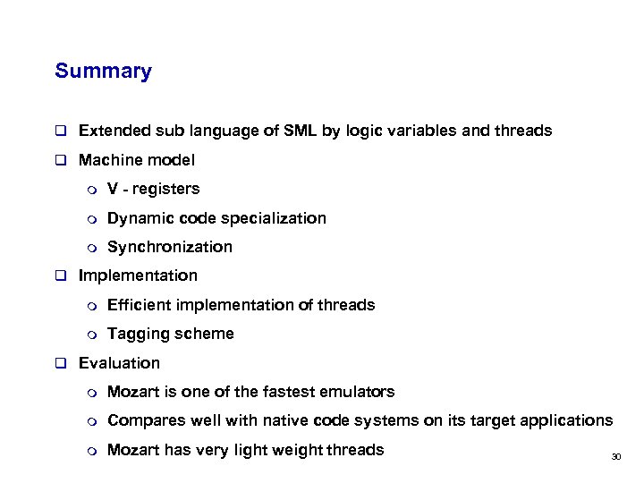 Summary q Extended sub language of SML by logic variables and threads q Machine