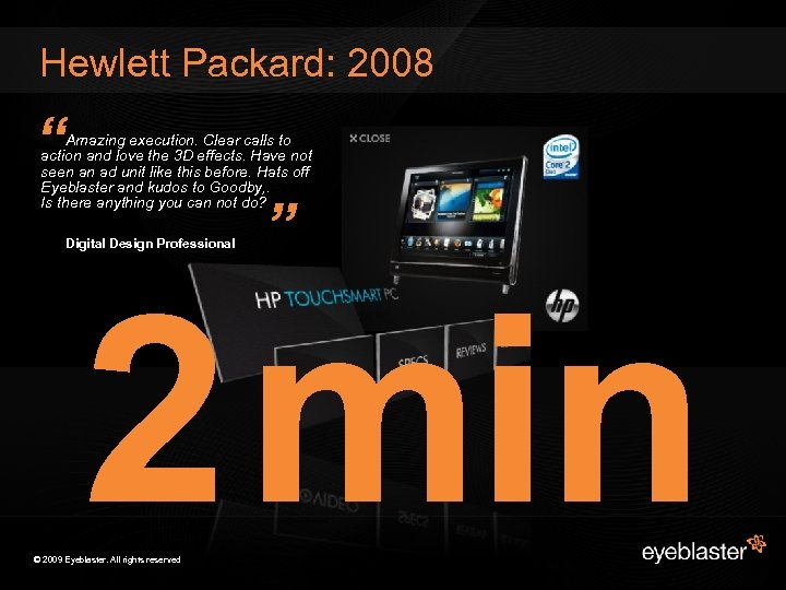 Hewlett Packard: 2008 “ Amazing execution. Clear calls to action and love the 3