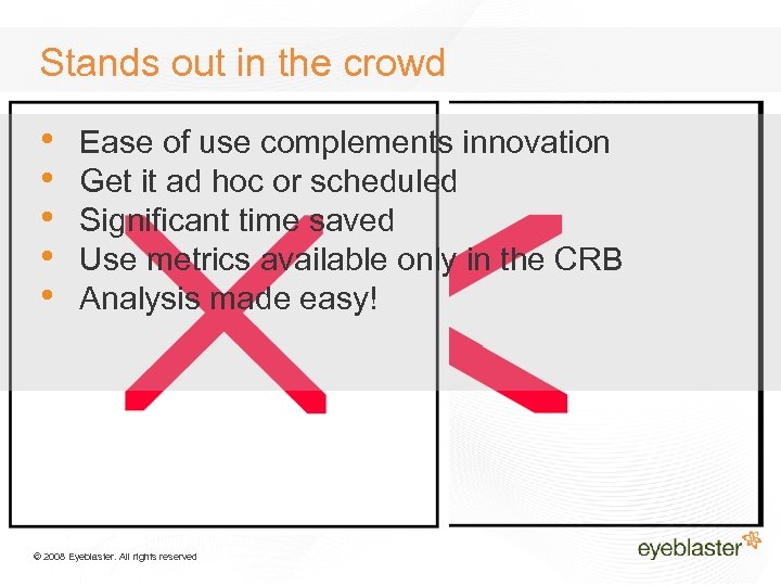 Stands out in the crowd • • • Ease of use complements innovation Get