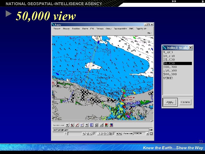 NATIONAL GEOSPATIAL-INTELLIGENCE AGENCY 50, 000 view 23 Know the Earth…Show the Way 