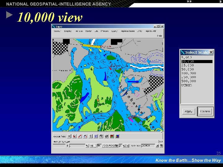 NATIONAL GEOSPATIAL-INTELLIGENCE AGENCY 10, 000 view 25 Know the Earth…Show the Way 