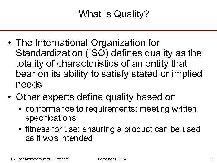 What Is Quality? • The International Organization for Standardization (ISO) defines quality as the