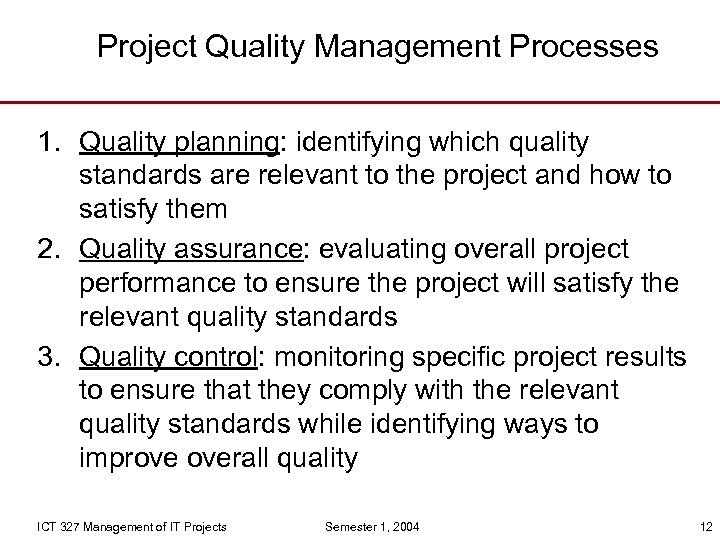 Project Quality Management Processes 1. Quality planning: identifying which quality standards are relevant to