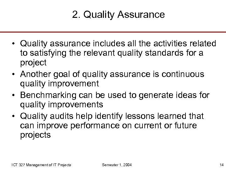 2. Quality Assurance • Quality assurance includes all the activities related to satisfying the