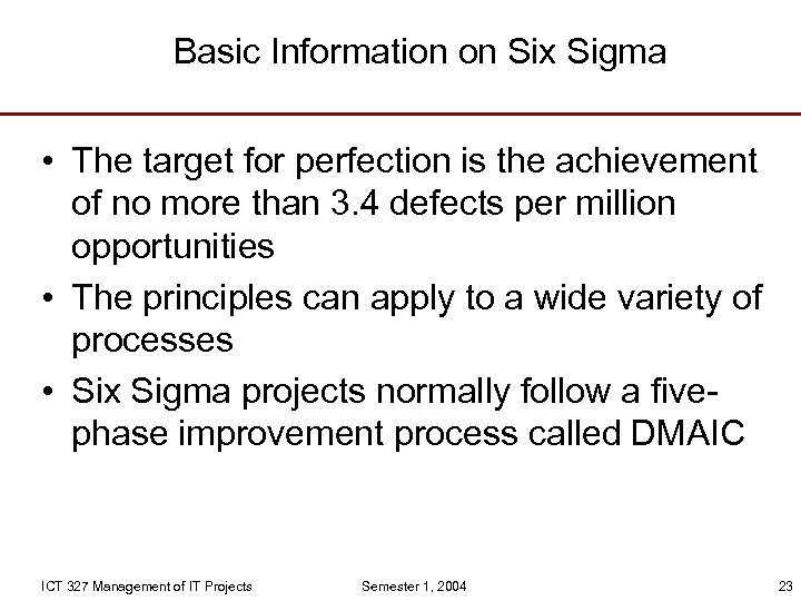 Basic Information on Six Sigma • The target for perfection is the achievement of