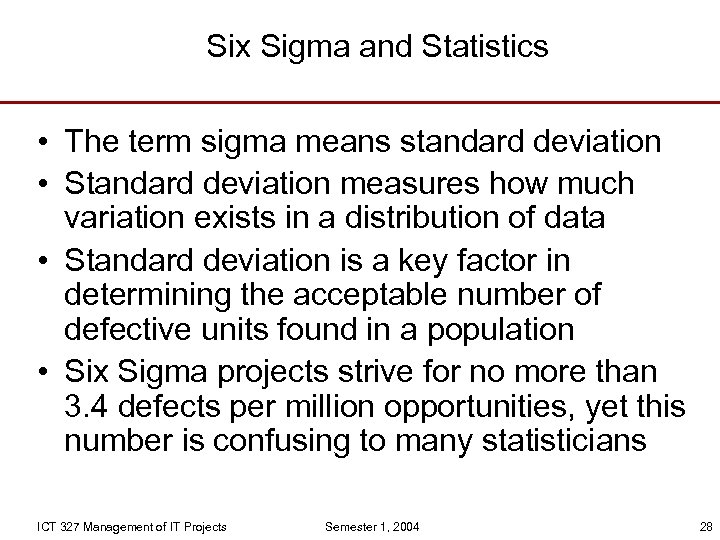 Six Sigma and Statistics • The term sigma means standard deviation • Standard deviation