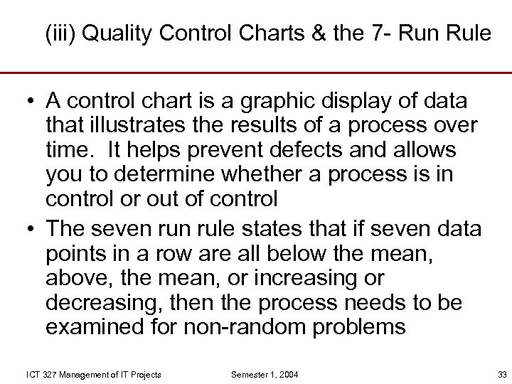 (iii) Quality Control Charts & the 7 - Run Rule • A control chart