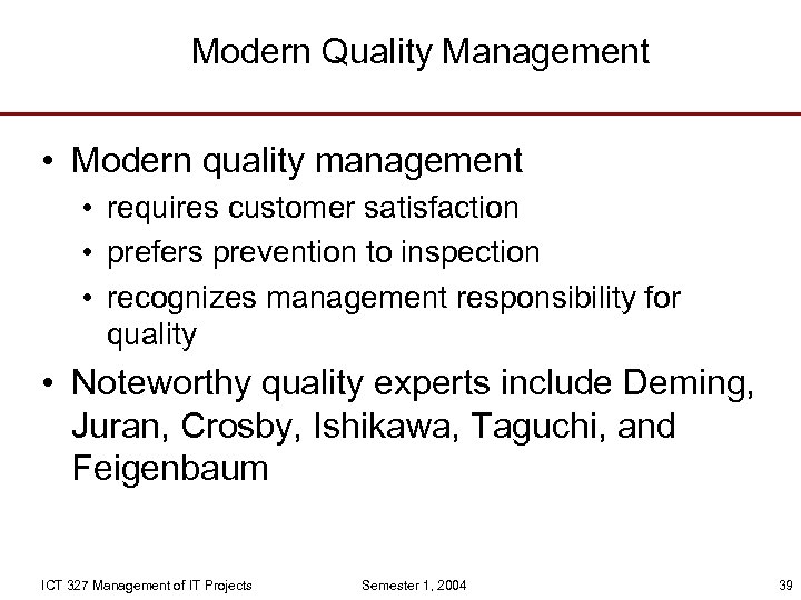 Modern Quality Management • Modern quality management • requires customer satisfaction • prefers prevention