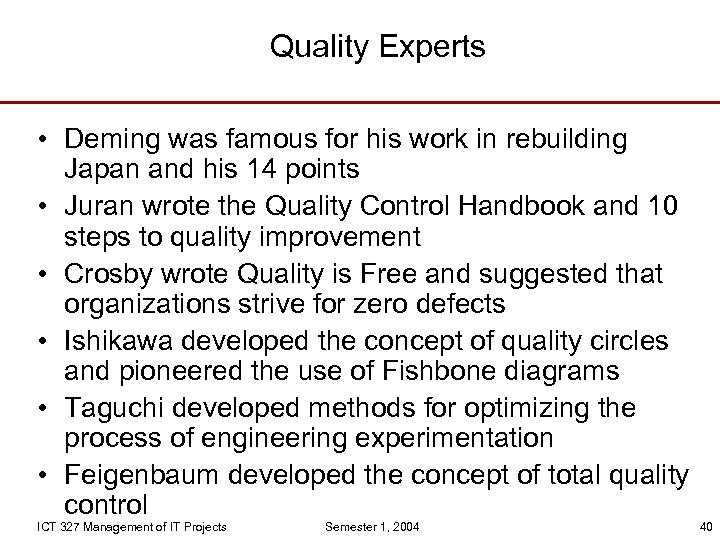 Quality Experts • Deming was famous for his work in rebuilding Japan and his