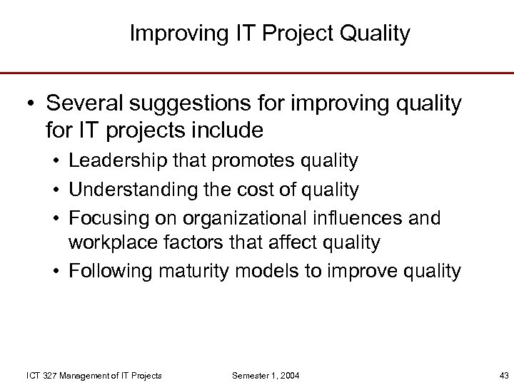 Improving IT Project Quality • Several suggestions for improving quality for IT projects include