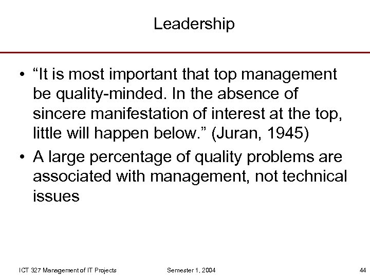Leadership • “It is most important that top management be quality-minded. In the absence