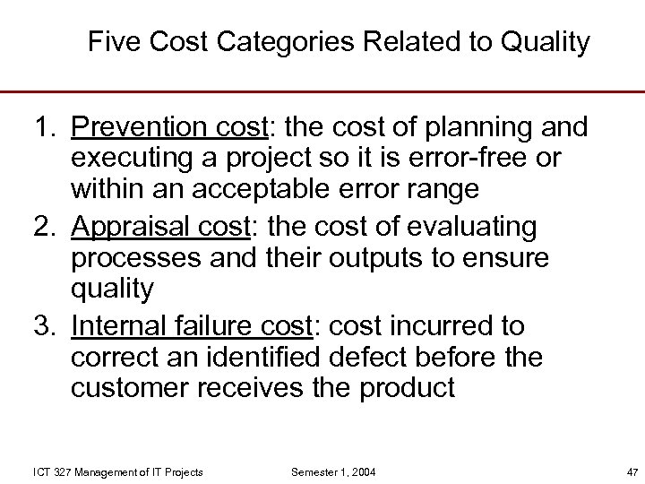 Five Cost Categories Related to Quality 1. Prevention cost: the cost of planning and