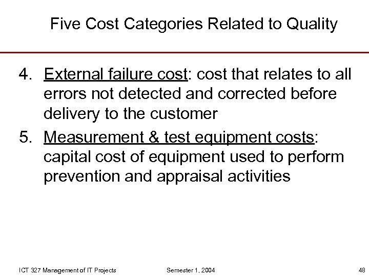 Five Cost Categories Related to Quality 4. External failure cost: cost that relates to