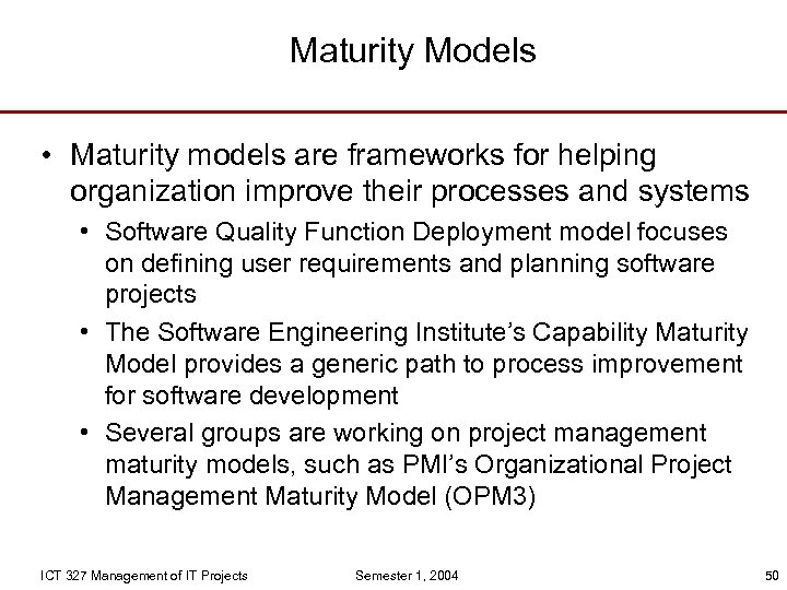 Maturity Models • Maturity models are frameworks for helping organization improve their processes and