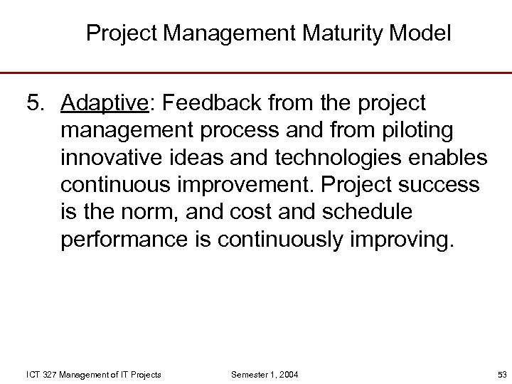 Project Management Maturity Model 5. Adaptive: Feedback from the project management process and from