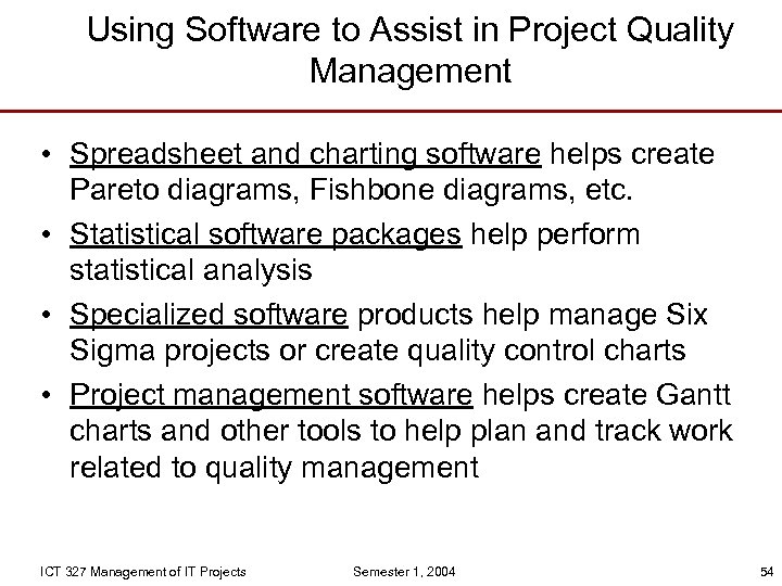 Using Software to Assist in Project Quality Management • Spreadsheet and charting software helps