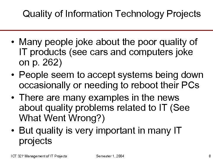 Quality of Information Technology Projects • Many people joke about the poor quality of