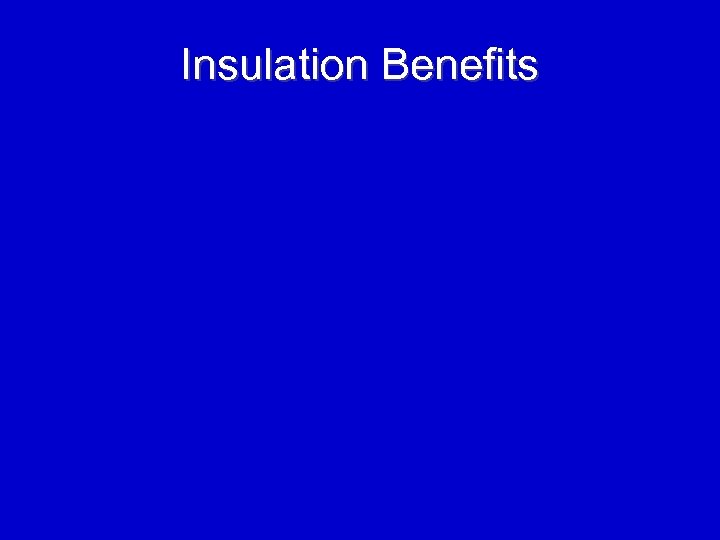 Insulation Benefits 
