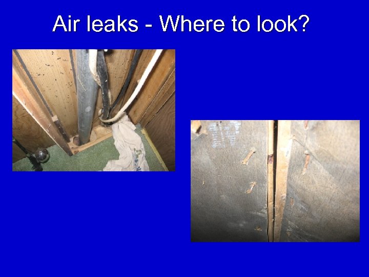 Air leaks - Where to look? 