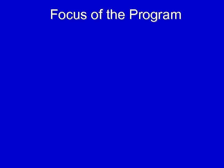 Focus of the Program 