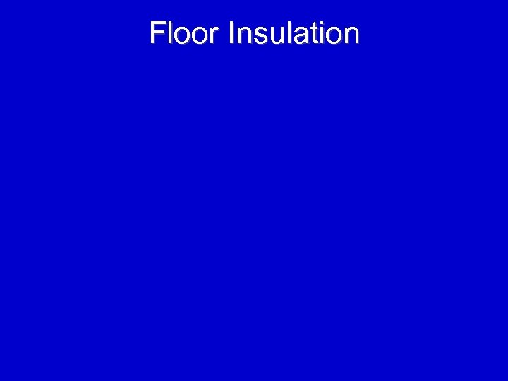 Floor Insulation 