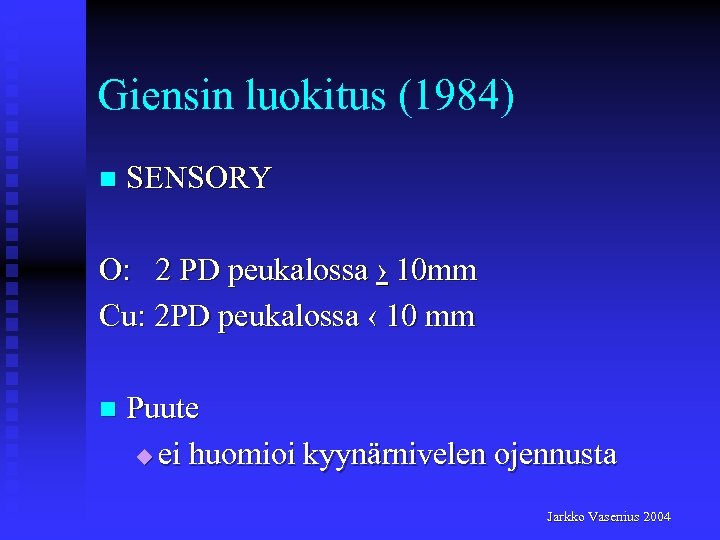 Giensin luokitus (1984) n SENSORY O: 2 PD peukalossa › 10 mm Cu: 2