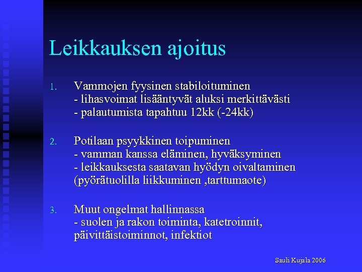 Leikkauksen ajoitus 1. Vammojen fyysinen stabiloituminen - lihasvoimat lisääntyvät aluksi merkittävästi - palautumista tapahtuu