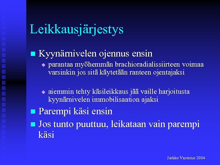 Leikkausjärjestys n Kyynärnivelen ojennus ensin u u parantaa myöhemmän brachioradialissiirteen voimaa varsinkin jos sitä