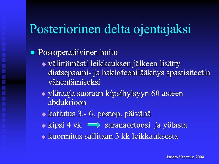 Posteriorinen delta ojentajaksi n Postoperatiivinen hoito u välittömästi leikkauksen jälkeen lisätty diatsepaami- ja baklofeenilääkitys