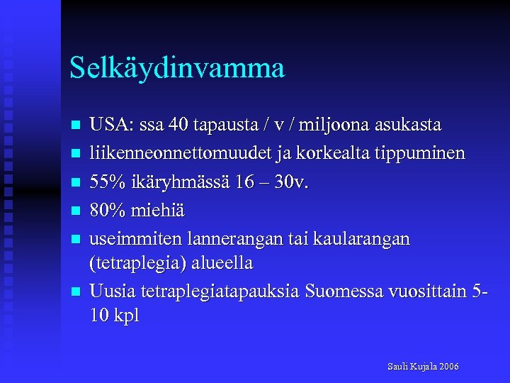 Selkäydinvamma n n n USA: ssa 40 tapausta / v / miljoona asukasta liikenneonnettomuudet