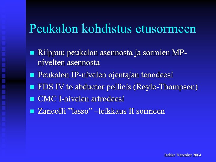 Peukalon kohdistus etusormeen n n Riippuu peukalon asennosta ja sormien MPnivelten asennosta Peukalon IP-nivelen