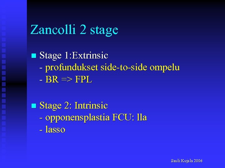 Zancolli 2 stage n Stage 1: Extrinsic - profundukset side-to-side ompelu - BR =>