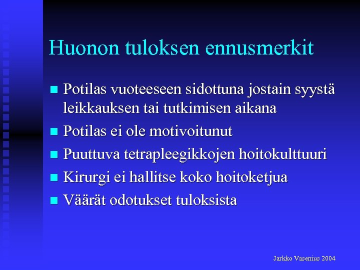 Huonon tuloksen ennusmerkit Potilas vuoteeseen sidottuna jostain syystä leikkauksen tai tutkimisen aikana n Potilas