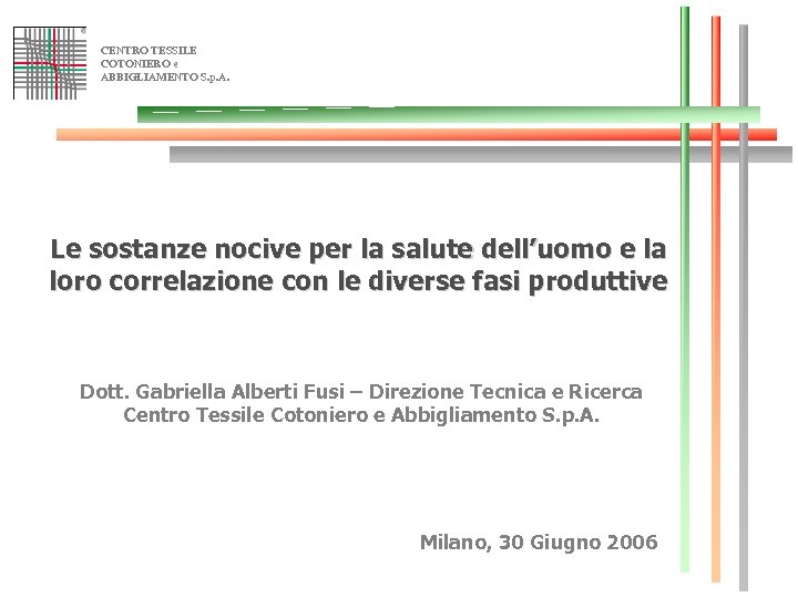 CENTRO TESSILE COTONIERO e ABBIGLIAMENTO S. p. A. Le sostanze nocive per la salute