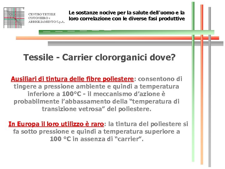 CENTRO TESSILE COTONIERO e ABBIGLIAMENTO S. p. A. Le sostanze nocive per la salute