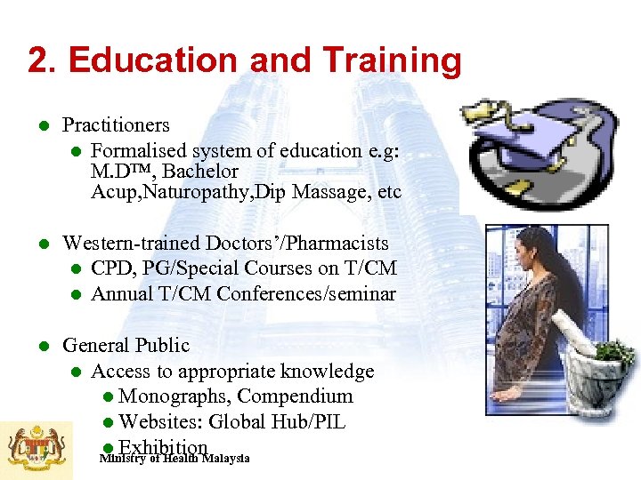 2. Education and Training l Practitioners l Formalised system of education e. g: M.