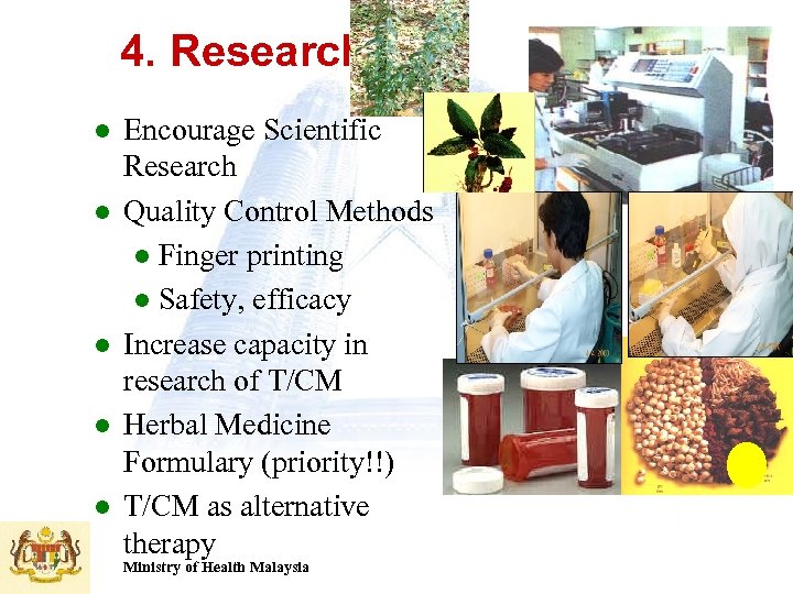 4. Research l l l Encourage Scientific Research Quality Control Methods l Finger printing