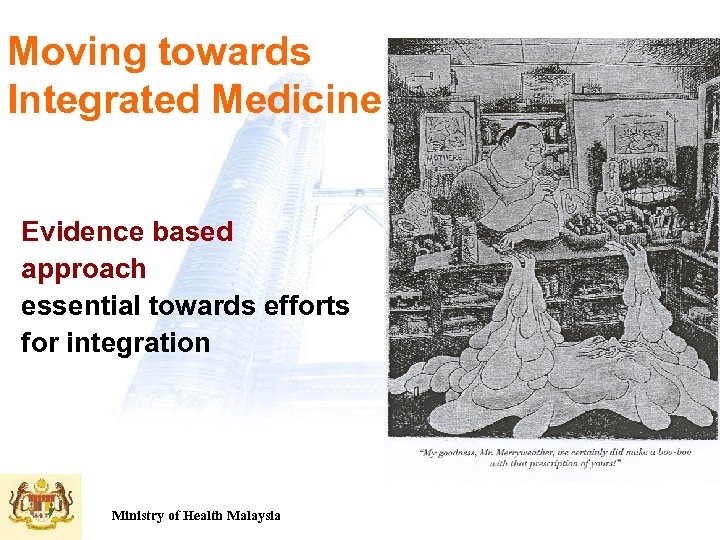 Moving towards Integrated Medicine Evidence based approach essential towards efforts for integration Ministry of