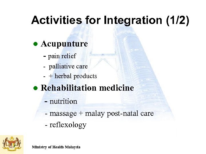 Activities for Integration (1/2) l Acupunture - pain relief - palliative care - +