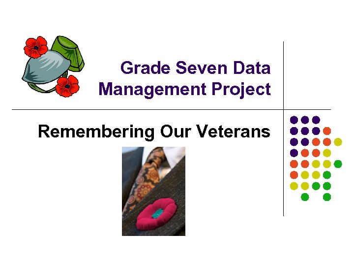 Grade Seven Data Management Project Remembering Our Veterans 