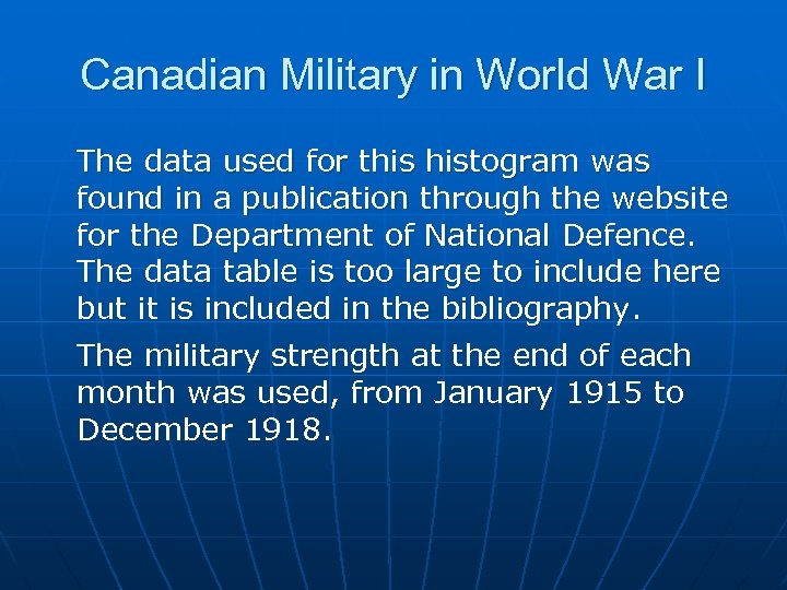 Canadian Military in World War I The data used for this histogram was found