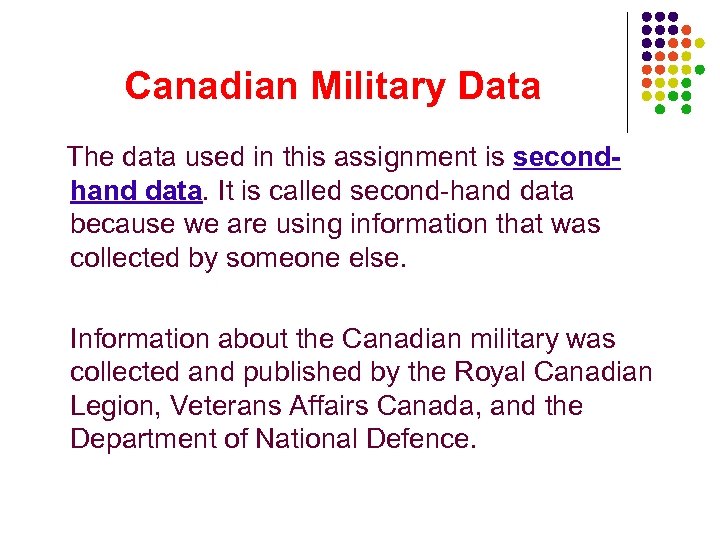 Canadian Military Data The data used in this assignment is secondhand data. It is