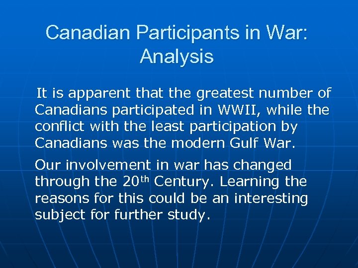 Canadian Participants in War: Analysis It is apparent that the greatest number of Canadians